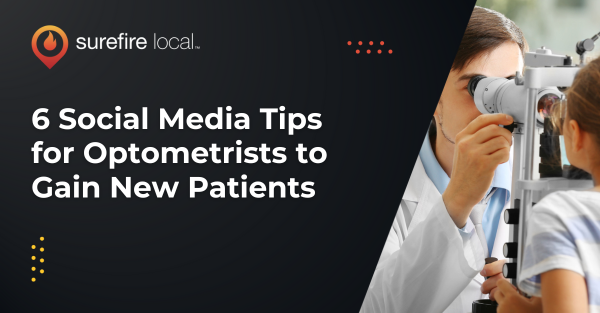 6 Social Media Tips for Optometrists to Gain New Patients