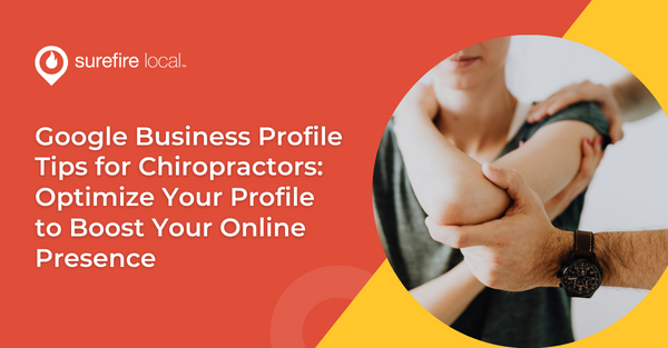Google Business Profile Tips for Chiropractors: Optimize Your Profile to Boost Your Online Presence