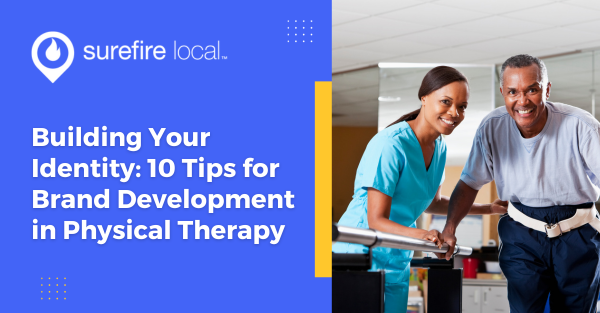 Building Your Identity: 10 Tips for Brand Development in Physical Therapy