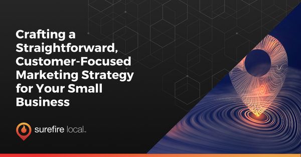 Crafting a Straightforward, Customer-Focused Marketing Strategy for Your Small Business