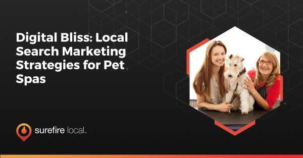 Digital Bliss: Local Search Marketing Strategies for Pet Spas