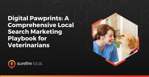 Digital Pawprints: A Comprehensive Local Search Marketing Playbook for Veterinarians