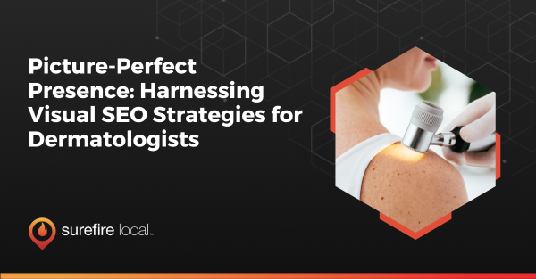 Picture-Perfect Presence_ Harnessing Visual SEO Strategies for Dermatologists