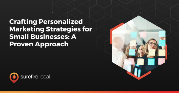 Crafting Personalized Marketing Strategies for Small Businesses: A Proven Approach