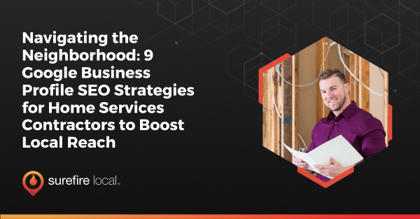 Google Business Profile SEO Strategies for Home Services Contractors