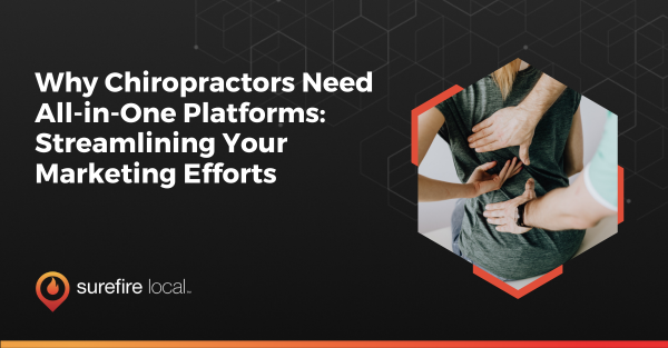 Why Chiropractors Need All-in-One Platforms: Streamlining Your Marketing Efforts