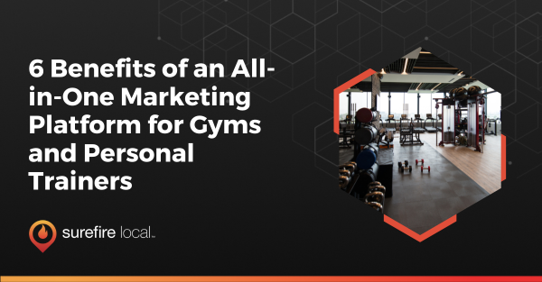 6 Benefits of an All in One Marketing Platform for Gyms and Personal Trainers