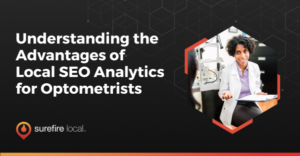Understanding the Advantages of Local SEO Analytics for Optometrists