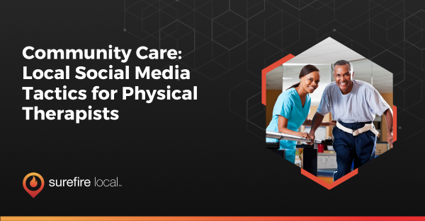 Community Care Local Social Media Tactics for Physical Therapists