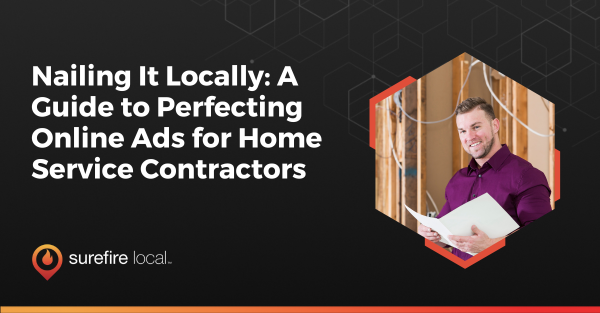 Nailing It Locally A Guide to Perfecting Online Ads for Home Service Contractors