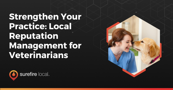 Strengthen Your Practice Local Reputation Management for Veterinarians