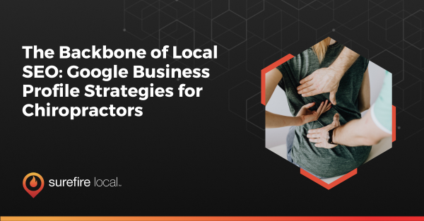 The Backbone of Local SEO Google Business Profile Strategies for Chiropractors
