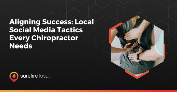 Aligning Success Local Social Media Tactics Every Chiropractor Needs