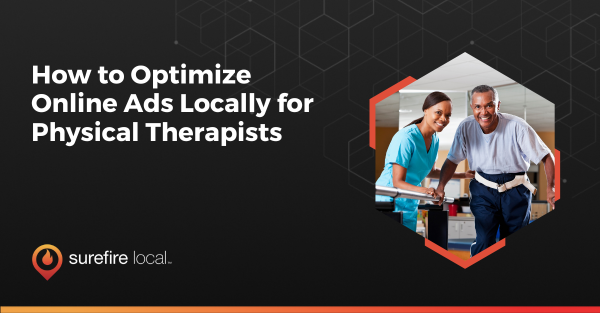 How to Optimize Online Ads Locally for Physical Therapists