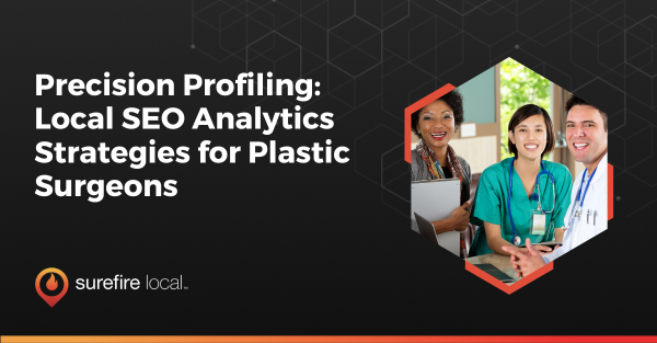 Precision Profiling Local SEO Analytics Strategies for Plastic Surgeons