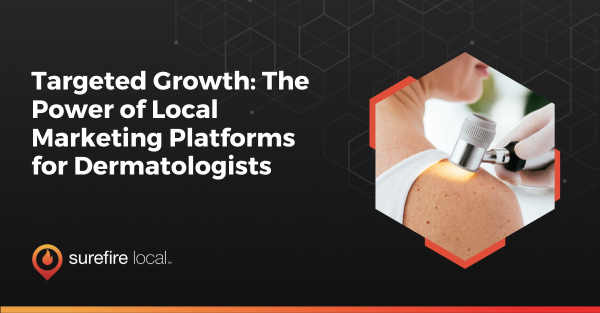 Targeted Growth The Power of Local Marketing Platforms for Dermatologists