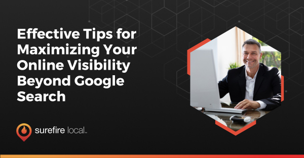Effective Tips for Maximizing Your Online Visibility Beyond Google Search
