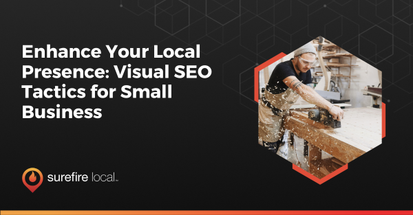Enhance Your Local Presence Visual SEO Tactics for Small Business