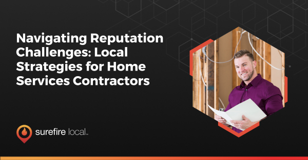 Navigating Reputation Challenges Local Strategies for Home Services Contractors