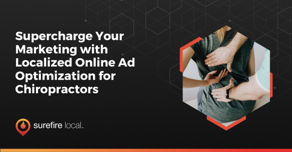 Supercharge Your Marketing with Localized Online Ad Optimization for Chiropractors