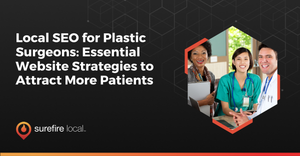 Local SEO for Plastic Surgeons Essential Website Strategies to Attract More Patients