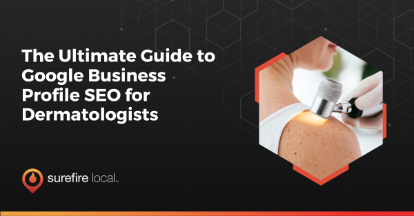 The Ultimate Guide to Google Business Profile SEO for Dermatologists