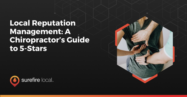 Local Reputation Management A Chiropractor’s Guide to 5 Stars