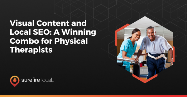 Visual Content and Local SEO A Winning Combo for Physical Therapists