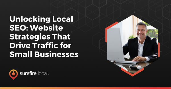 Unlocking Local SEO Website Strategies That Drive Traffic for Small Businesses