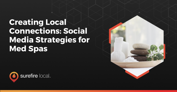 Creating Local Connections Social Media Strategies for Med Spas