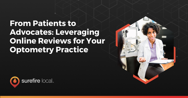 From Patients to Advocates Leveraging Online Reviews for Your Optometry Practice