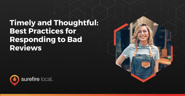 Timely and Thoughtful Best Practices for Responding to Bad Reviews