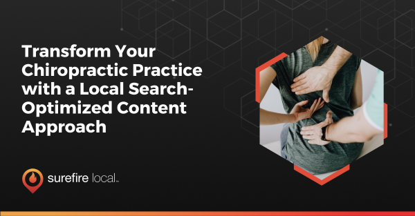 Transform Your Chiropractic Practice with a Local Search Optimized Content Approach