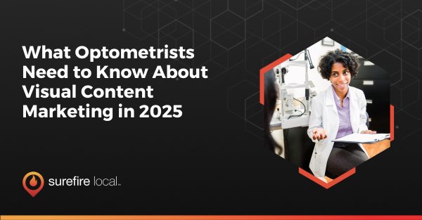 What Optometrists Need to Know About Visual Content Marketing in 2025