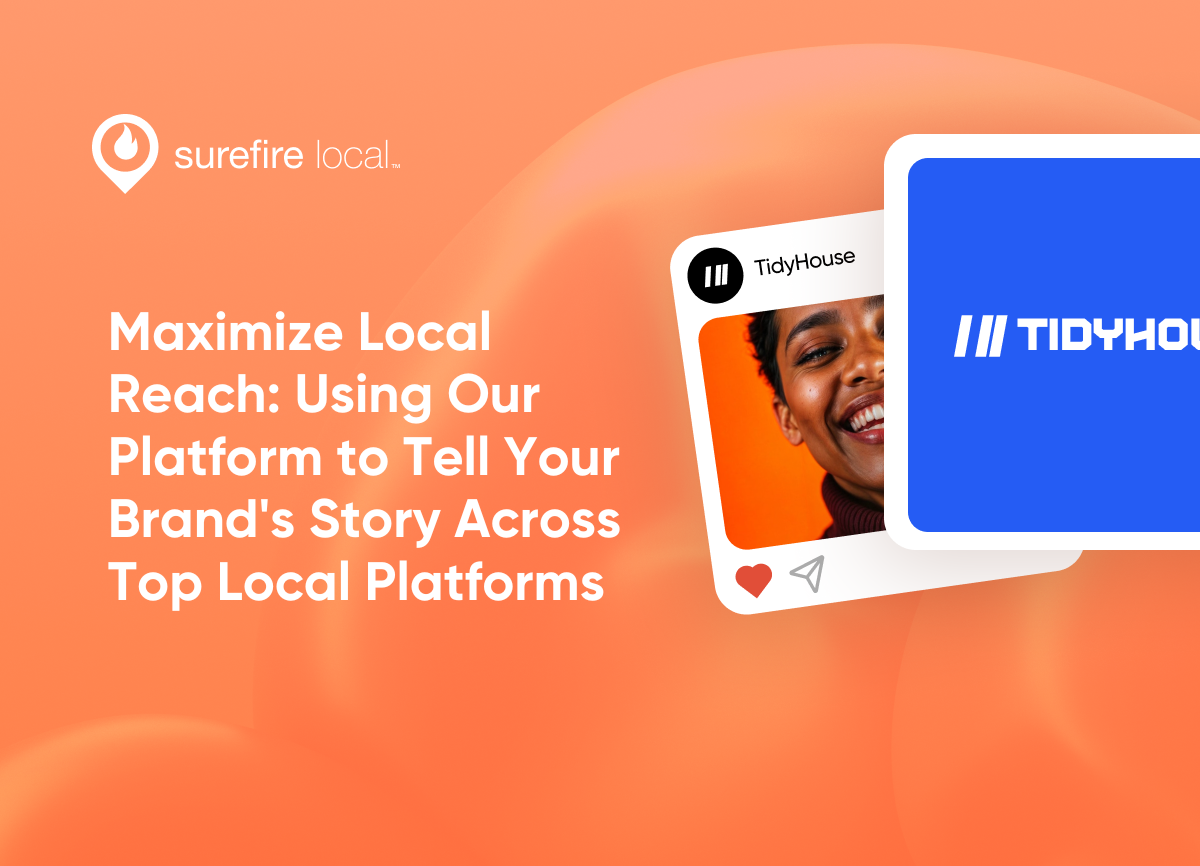 Maximize Local Reach Using Our Platform to Tell Your Brand's Story Across Top Local Platforms