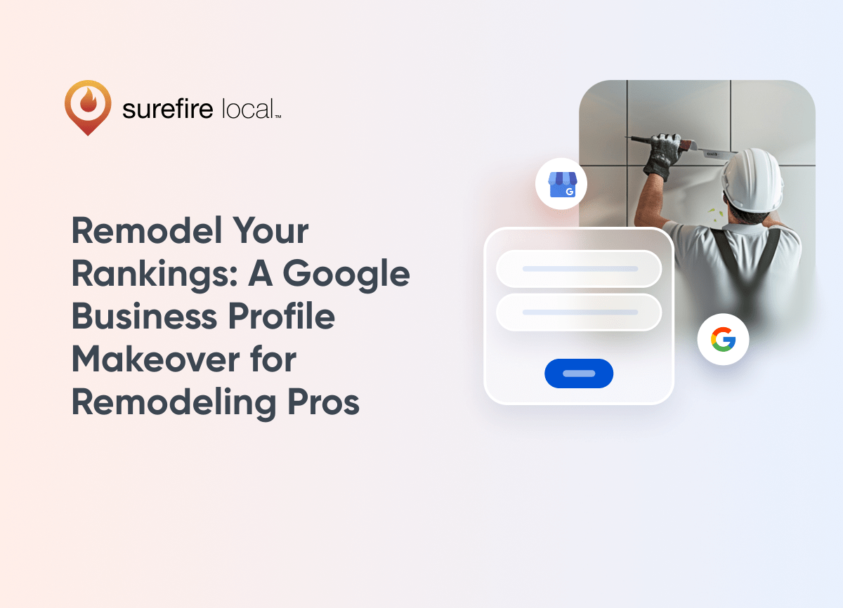 Remodel Your Rankings A Google Business Profile Makeover for Remodeling Pros