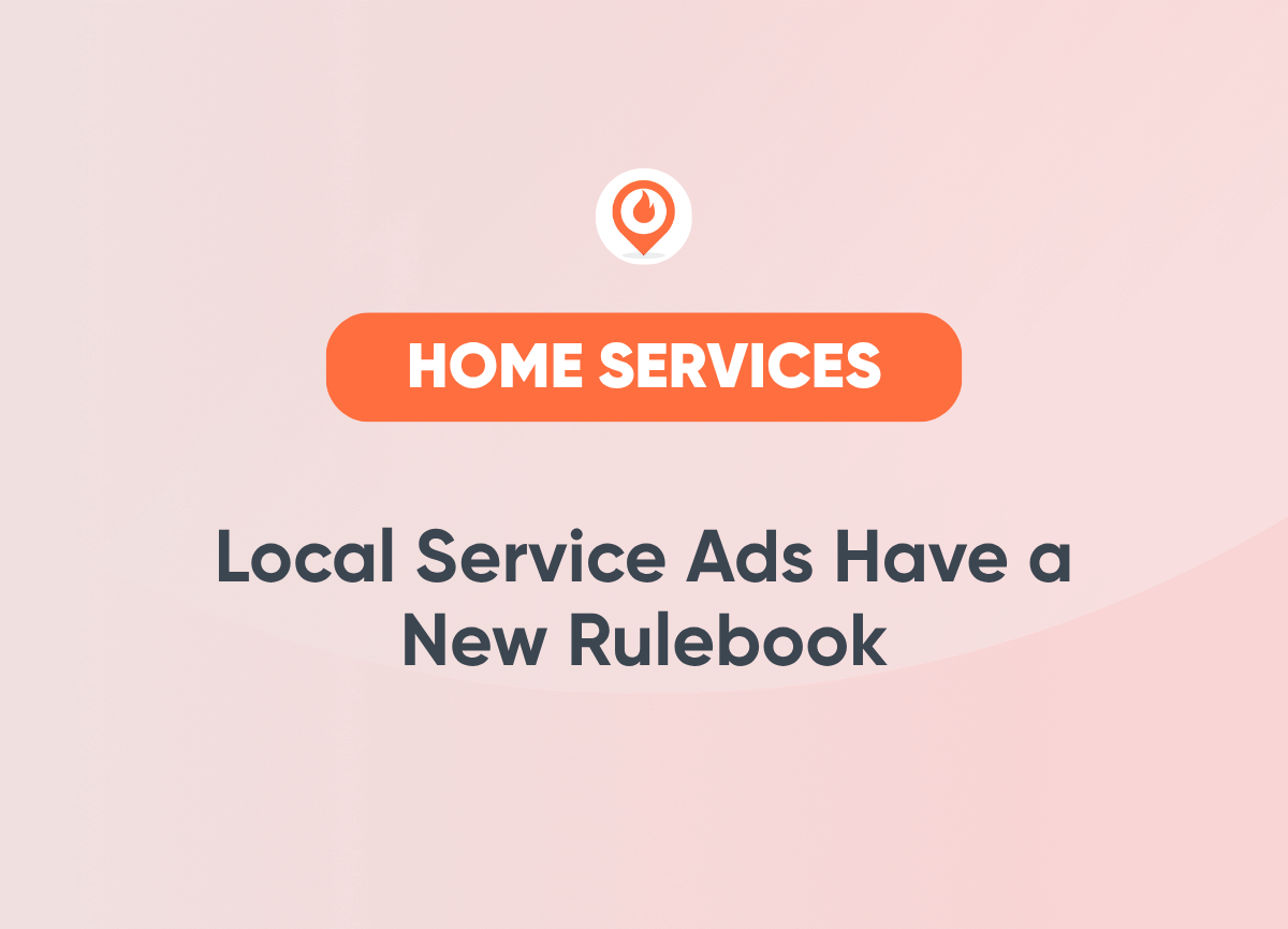 Local Service Ads Have a New Rulebook Home Services Marketing