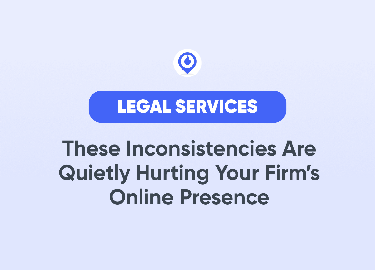 These Inconsistencies Are Quietly Hurting Your Firm’s Online Presence legal services marketing