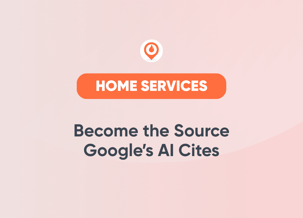 Become the Source Google’s AI Cites Home Services Marketing